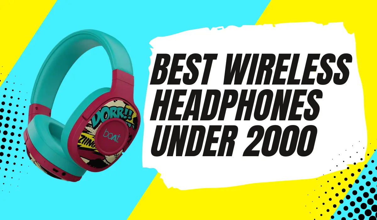 Best wireless headphones under 2000